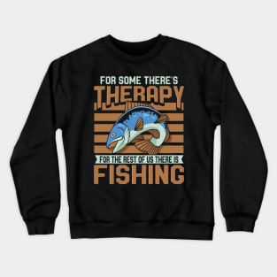 For The Rest Of Us There Is Fishing Crewneck Sweatshirt